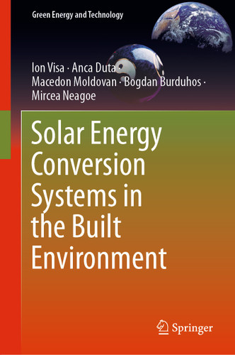 Solar Energy Conversion Systems in the Built Environment (Green Energy and Technology) book cover by Ion Visa, Anca Duta, Macedon Moldovan, Bogdan Burduhos, Mircea Neagoe