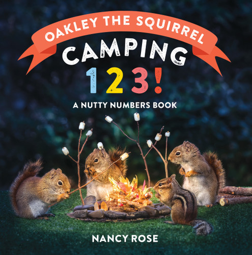 Oakley the Squirrel: Camping 1, 2, 3!: A Nutty Numbers Book book cover by Nancy Rose
