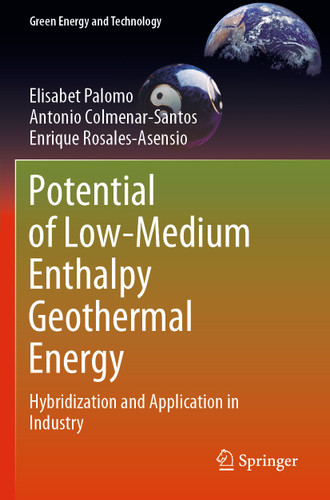 Potential of Low-Medium Enthalpy Geothermal Energy: Hybridization and Application in Industry (Green Energy and Technology) book cover by Elisabet Palomo, Antonio Colmenar-Santos, Enrique Rosales-Asensio