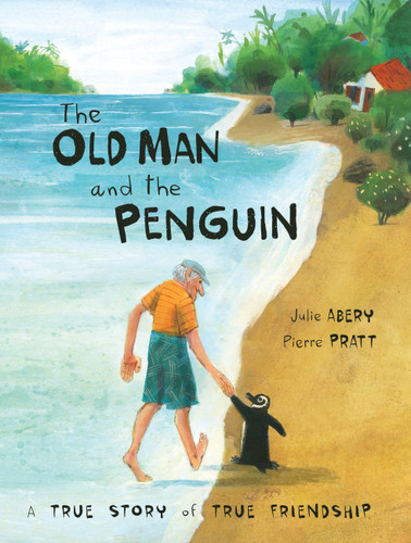 The Old Man and the Penguin: A True Story of True Friendship book cover by Julie Abery