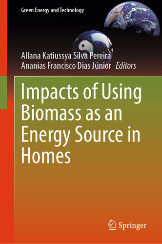 Impacts of Using Biomass as an Energy Source in Homes (Green Energy and Technology) book cover by 