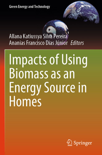 Impacts of Using Biomass as an Energy Source in Homes (Green Energy and Technology) book cover by 