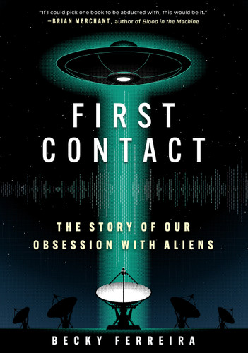 First Contact: The Story of Our Obsession with Aliens book cover by Becky Ferreira
