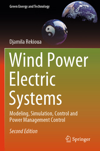 Wind Power Electric Systems: Modeling, Simulation, Control and Power Management Control (Green Energy and Technology) book cover by Djamila Rekioua