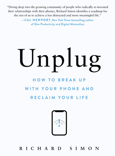 Unplug: How to Break Up with Your Phone and Reclaim Your Life book cover by Richard Simon