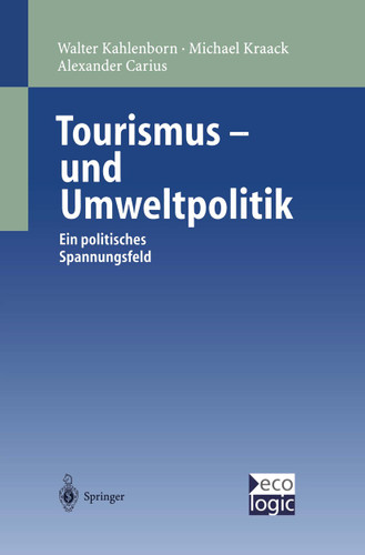 Tourismus-und Umweltpolitik: Ein politisches Spannungsfeld (Beiträge zur Internationalen und Europäischen Umweltpolitik) book cover by Walter Kahlenborn, Michael Kraack, Alexander Carius