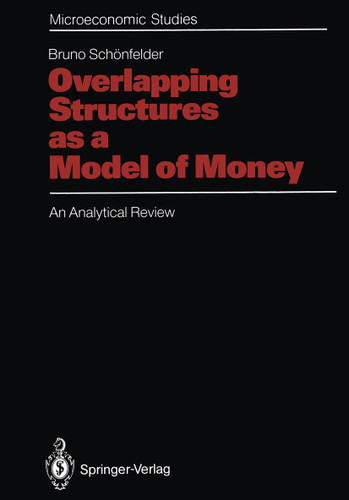 Overlapping Structures as a Model of Money: An Analytical Review (Microeconomic Studies) book cover by Bruno Schönfelder