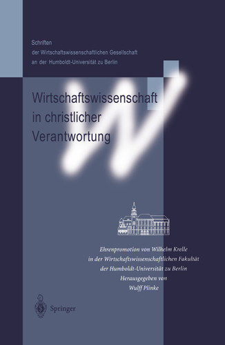 Wirtschaftswissenschaft in christlicher Verantwortung: Ehrenpromotion von Wilhelm Krelle in der Wirtschaftswissenschaftlichen Fakultät der Humboldt-Universität zu Berlin book cover by 