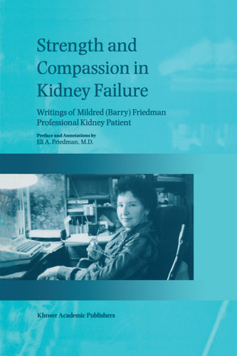 Strength and Compassion in Kidney Failure: Writings of Mildred (Barry) Friedman Professional Kidney Patient book cover by E.A. Friedman