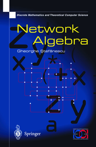 Network Algebra (Discrete Mathematics and Theoretical Computer Science) book cover by Gheorghe Stefanescu