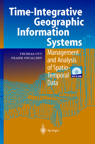 Time-Integrative Geographic Information Systems: Management and Analysis of Spatio-Temporal Data book cover by Thomas Ott, Frank Swiaczny