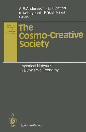 The Cosmo-Creative Society: Logistical Networks in a Dynamic Economy (Advances in Spatial and Network Economics) book cover by 
