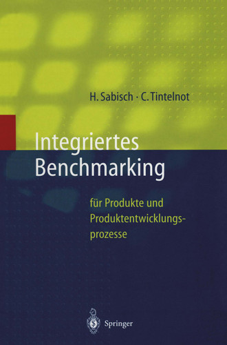 Integriertes Benchmarking: für Produkte und Produktentwicklungsprozesse (Innovations- und Technologiemanagement) book cover by Helmut Sabisch, Claus Tintelnot