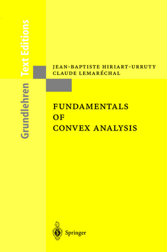 Fundamentals of Convex Analysis (Grundlehren Text Editions) book cover by Jean-Baptiste Hiriart-Urruty, Claude Lemaréchal