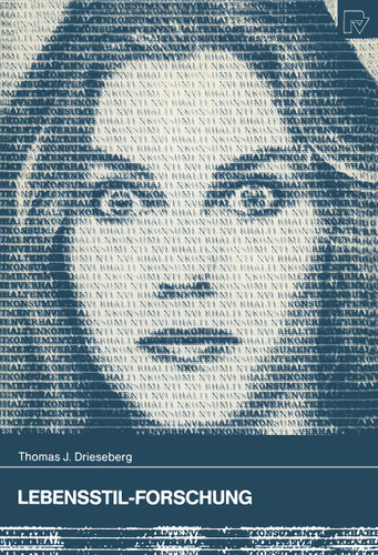 Lebensstil-Forschung: Theoretische Grundlagen und praktische Anwendungen (Konsum und Verhalten #41) book cover by Thomas J. Drieseberg