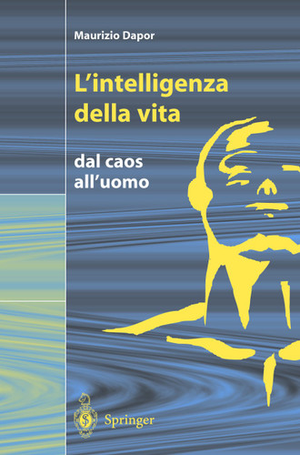 L'intelligenza della vita: Dal caos all'uomo book cover by Maurizio Dapor