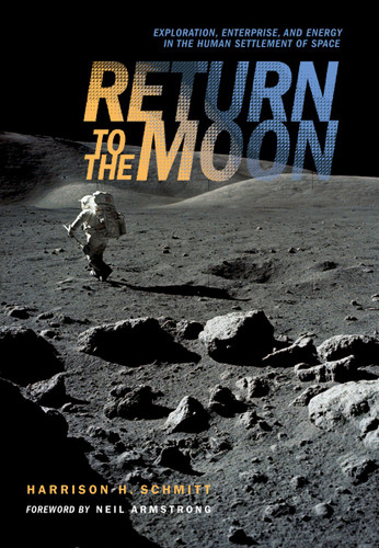 Return to the Moon: Exploration, Enterprise, and Energy in the Human Settlement of Space book cover by Harrison Schmitt