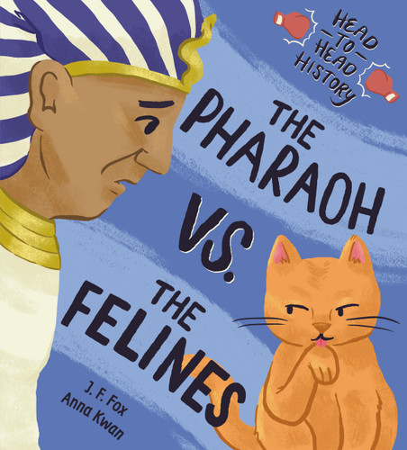 The Pharaoh vs. the Felines (Head-to-Head History #3) book cover by J. F. Fox