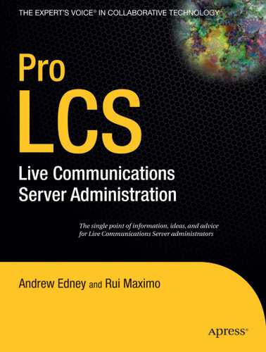 Pro LCS: Live Communications Server Administration book cover by Rui Maximo, Andrew Edney