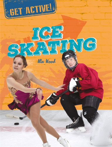 Get Active!: Ice Skating (Get Active!) book cover by Alix Wood