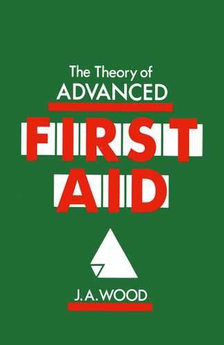 The Theory of Advanced First Aid book cover by J.A. Wood