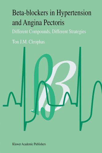 Beta-Blockers in Hypertension and Angina Pectoris: Different Compounds, Different Strategies book cover by T.J. Cleophas