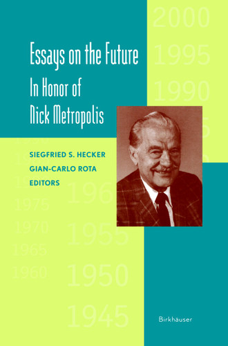 Essays on the Future: In Honor of Nick Metropolis book cover by Siegfried Hecker, Gian-Carlo Rota