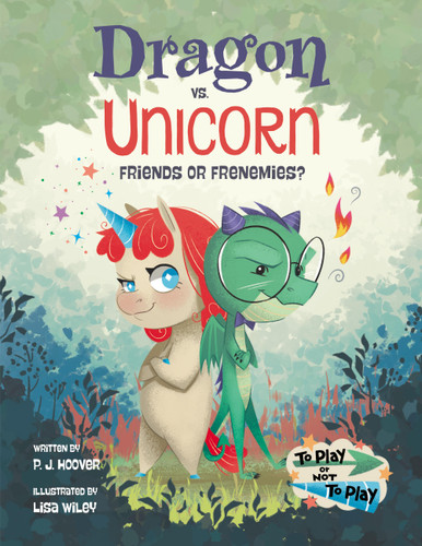 Dragon vs. Unicorn: Friends or Frenemies? book cover by P. J. Hoover