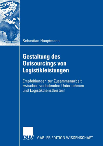 Gestaltung des Outsourcings von Logistikleistungen: Empfehlungen zur Zusammenarbeit zwischen verladenden Unternehmen und Logistikdienstleistern book cover by Sebastian Hauptmann