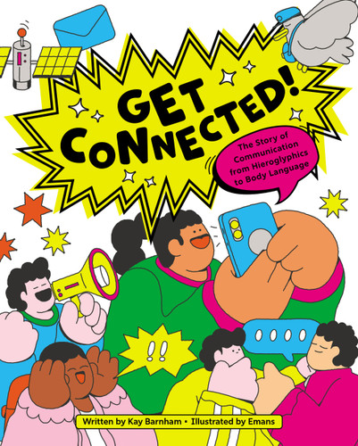 Get Connected!: The Story of Communication from Hieroglyphics to Body Language book cover by Kay Barnham