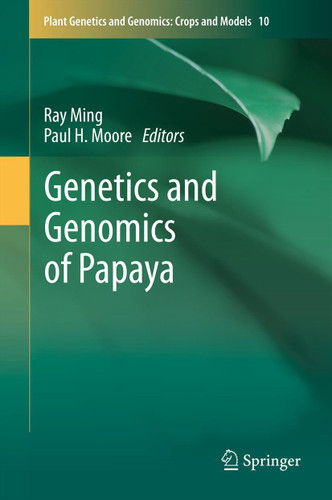 Genetics and Genomics of Papaya (Plant Genetics and Genomics: Crops and Models #10) book cover by 