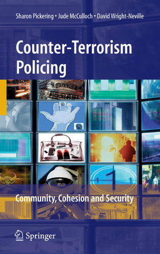 Counter-Terrorism Policing: Community, Cohesion and Security book cover by Sharon Pickering, Jude McCulloch, David Wright-Neville
