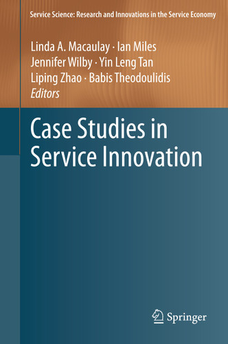 Case Studies in Service Innovation (Service Science: Research and Innovations in the Service Economy) book cover by 