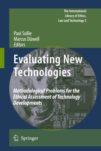 Evaluating New Technologies: Methodological Problems for the Ethical Assessment of Technology Developments. (The International Library of Ethics, Law and Technology #3) book cover by 