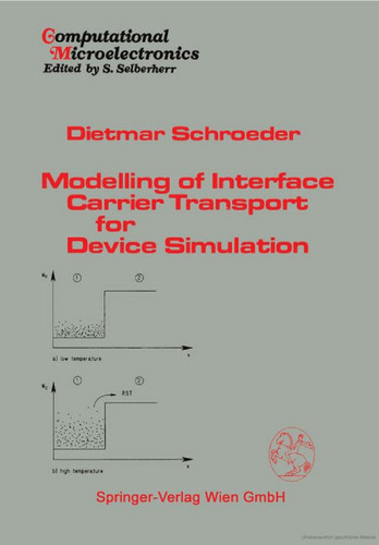 Modelling of Interface Carrier Transport for Device Simulation (Computational Microelectronics) book cover by Dietmar Schroeder