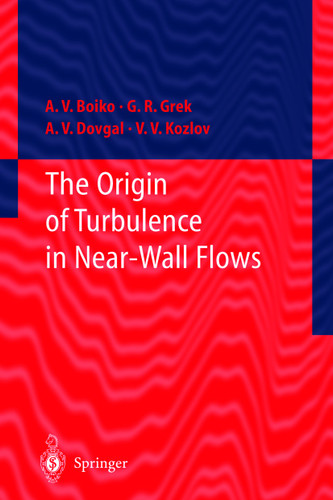 The Origin of Turbulence in Near-Wall Flows book cover by A.V. Boiko, Genrih R. Grek, A.V. Dovgal, Victor V. Kozlov