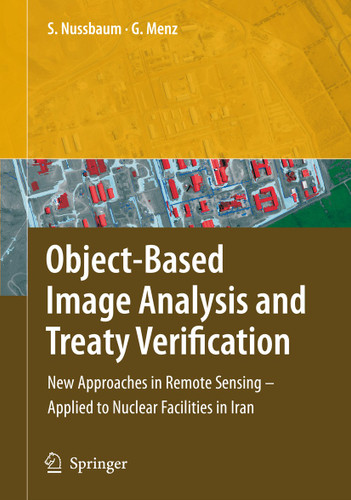 Object-Based Image Analysis and Treaty Verification: New Approaches in Remote Sensing - Applied to Nuclear Facilities in Iran book cover by Sven Nussbaum, Gunter Menz