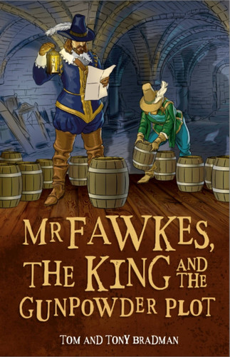 Short Histories: Mr Fawkes, the King and the Gunpowder Plot (Short Histories) book cover by Tom and Tony Bradman