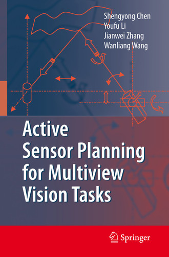 Active Sensor Planning for Multiview Vision Tasks book cover by Shengyong Chen, Y. F. Li, Jianwei Zhang, Wanliang Wang