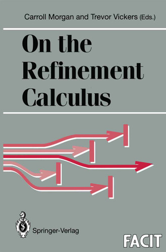 On the Refinement Calculus (Formal Approaches to Computing and Information Technology (FACIT)) book cover by 