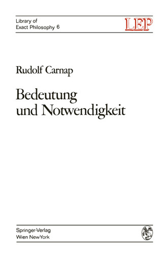 Bedeutung und Notwendigkeit: Eine Studie zur Semantik und modalen Logik (LEP Library of Exact Philosophy #6) book cover by Rudolf Carnap