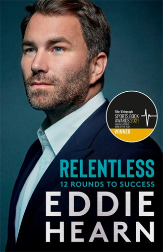 Relentless: 12 Rounds to Success book cover by Eddie Hearn