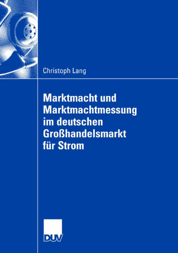 Marktmacht und Marktmachtmessung im deutschen Großhandelsmarkt für Strom book cover by Christoph Lang