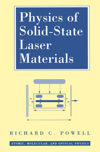 Physics of Solid-State Laser Materials (Atomic, Molecular and Optical Physics Series #1) book cover by Richard C. Powell