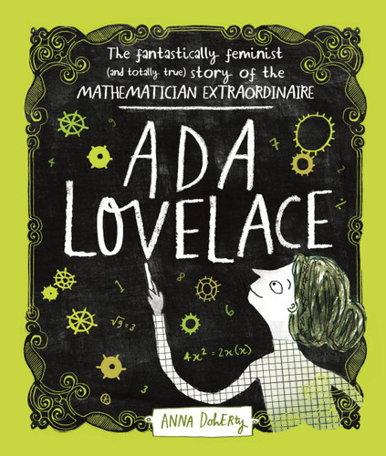 Ada Lovelace: The Fantastically Feminist (and Totally True) Story of the Mathematician Extraordinaire book cover by Anna Doherty