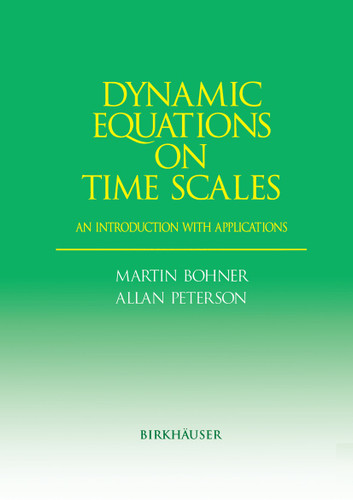 Dynamic Equations on Time Scales: An Introduction with Applications book cover by Martin Bohner, Allan Peterson