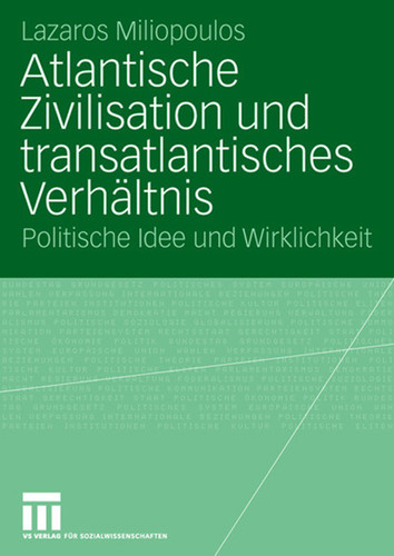 Atlantische Zivilisation und transatlantisches Verhältnis: Politische Idee und Wirklichkeit book cover by Lazaros Miliopoulos