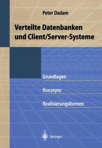 Verteilte Datenbanken und Client/Server-Systeme: Grundlagen, Konzepte und Realisierungsformen book cover by Peter Dadam