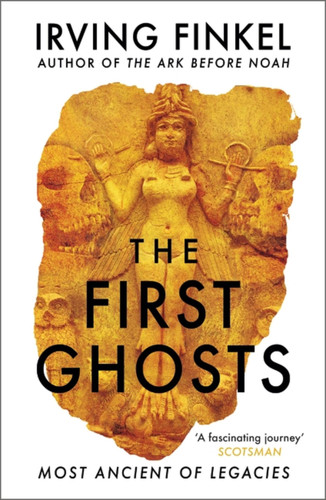 The First Ghosts: Most Ancient of Legacies book cover by Irving Finkel
