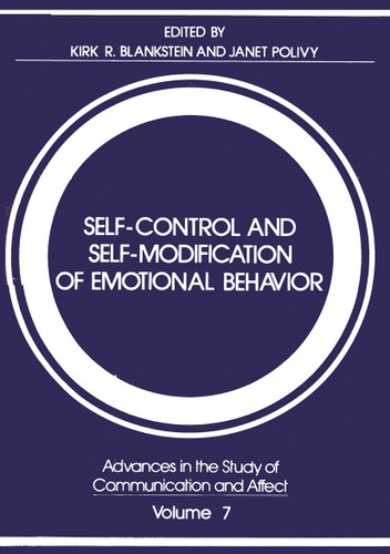 Self-Control and Self-Modification of Emotional Behavior (Advances in the Study of Communication and Affect #7) book cover by Kirk R. Blankstein, Janet Polivy